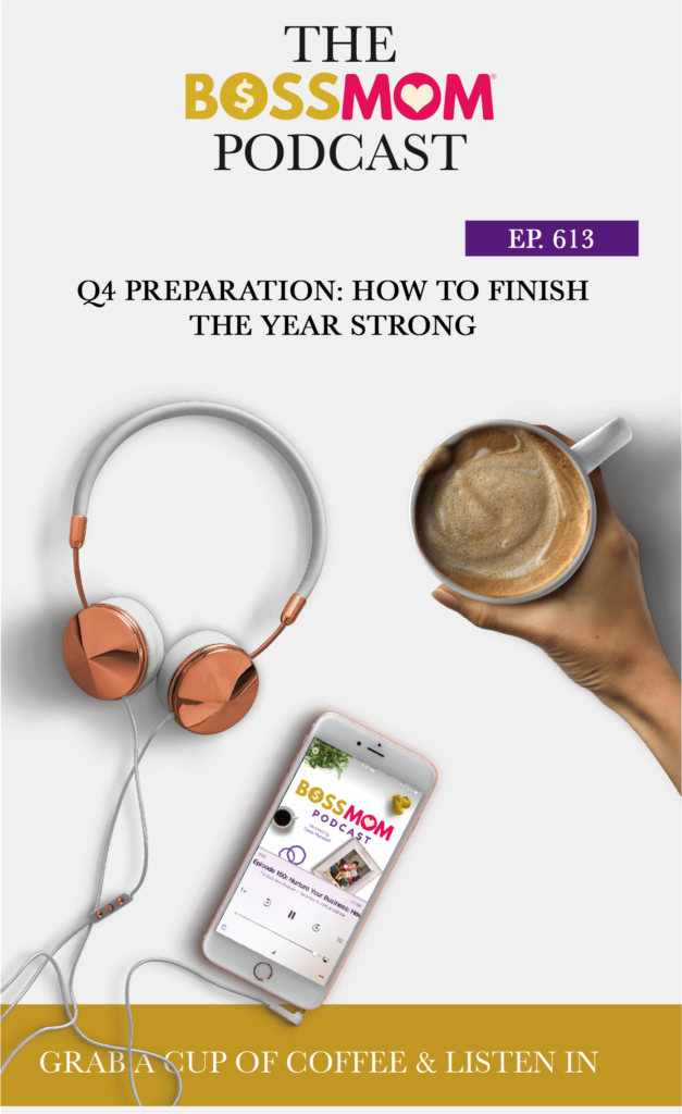 Q4 Preparation: How To Finish The Year Strong - Boss-Mom